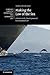 Making the Law of the Sea: A Study in the Development of International Law (Cambridge Studies in International and Comparative Law, Series Number 80)
