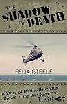 The Shadow of Death: A Story of Marine Helicopter Crews in the Viet Nam War, 1966-67