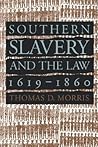 Southern Slavery and the Law, 1619-1860 (Studies in Legal History)