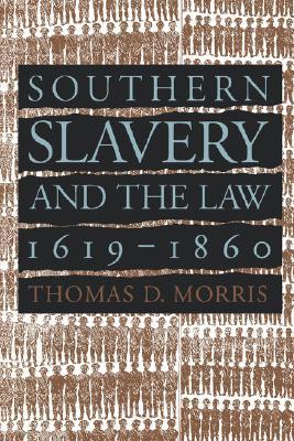 Southern Slavery and the Law, 1619-1860 (Studies in Legal History)