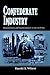 Confederate Industry: Manufacturers and Quartermasters in the Civil War