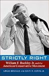 Strictly Right: William F. Buckley Jr. and the American Conservative Movement