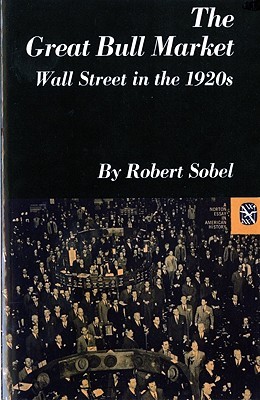 The Great Bull Market: Wall Street in the 1920's (Norton Essays in American History)