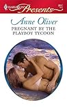 Pregnant by the Playboy Tycoon by Anne Oliver Pregnant by the Playboy Tycoon by Anne Oliver