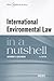 International Environmental Law in a Nutshell