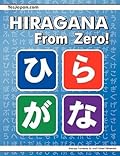 Hiragana From Zero!: The Complete Japanese Hiragana Book, with integrated workbook and answer key
