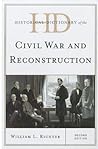 Historical Dictionary of the Civil War and Reconstruction (Historical Dictionaries of U.S. Politics and Political Eras)