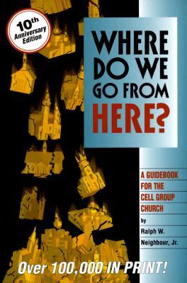 Where Do We Go from Here?: A Guidebook for the Cell Group Church (Paperback)