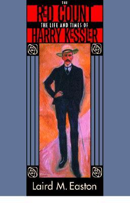 The Red Count: The Life and Times of Harry Kessler (Weimar and Now: German Cultural Criticism) (Volume 30)
