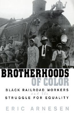 Brotherhoods of Color: Black Railroad Workers and the Struggle for Equality (Paperback)