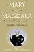 Mary of Magdala: Magdalene,...
