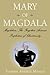 Mary of Magdala: Magdalene, The Forgotten Aramaic Prophetess of Christianity
