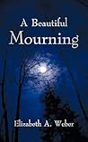 A Beautiful Mourning A Beautiful Mourning