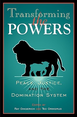 Transforming the Powers: Peace, Justice, and the Domination System (Paperback)