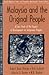 Malaysia and the "Original People": A Case Study of the Impact of Development on Indigenous Peoples (Part of the Cultural Survival Studies in Ethnicity and Change Series)