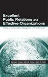 Excellent Public Relations and Effective Organizations: A Study of Communication Management in Three Countries (Routledge Communication Series) Excellent Public Relations and Effective Organizations: A Study of Communication Management in Three Countries (Routledge Communication Series)