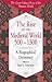 The Rise of the Medieval World 500-1300: A Biographical Dictionary (The Great Cultural Eras of the Western World)