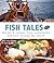Fish Tales: Stories & Recip...