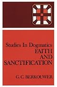 Studies in Dogmatics: Faith and Sanctification