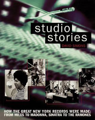 Studio Stories: How the Great New York Records Were Made: From Miles to Madonna, Sinatra to The Ramones (Paperback)