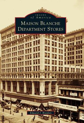Maison Blanche Department Stores (Images of America: Louisiana)
