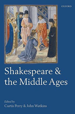 Shakespeare and the Middle Ages (Hardcover)