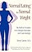 Normal Eating for Normal Weight by Sheryl Canter Normal Eating for Normal Weight by Sheryl Canter