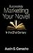 Successfully Marketing Your Novel in the 21st Century
