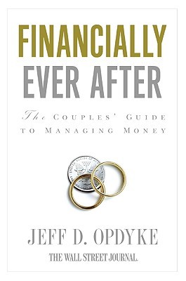 Financially Ever After: The Couples' Guide to Managing Money – Communication Scripts and Tools for Thriving Together from a Former Wall Street Journal Columnist (Paperback)