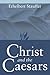 Christ and the Caesars by Ethelbert Stauffer