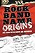 Rock Band Name Origins: The Stories of 240 Groups and Performers