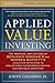 Applied Value Investing: The Practical Application of Benjamin Graham and Warren Buffett's Valuation Principles to Acquisitions, Catastrophe Pricing ... Execution (McGraw-Hill Finance & Investing)