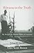 Witness to the Truth by John H. Scott
