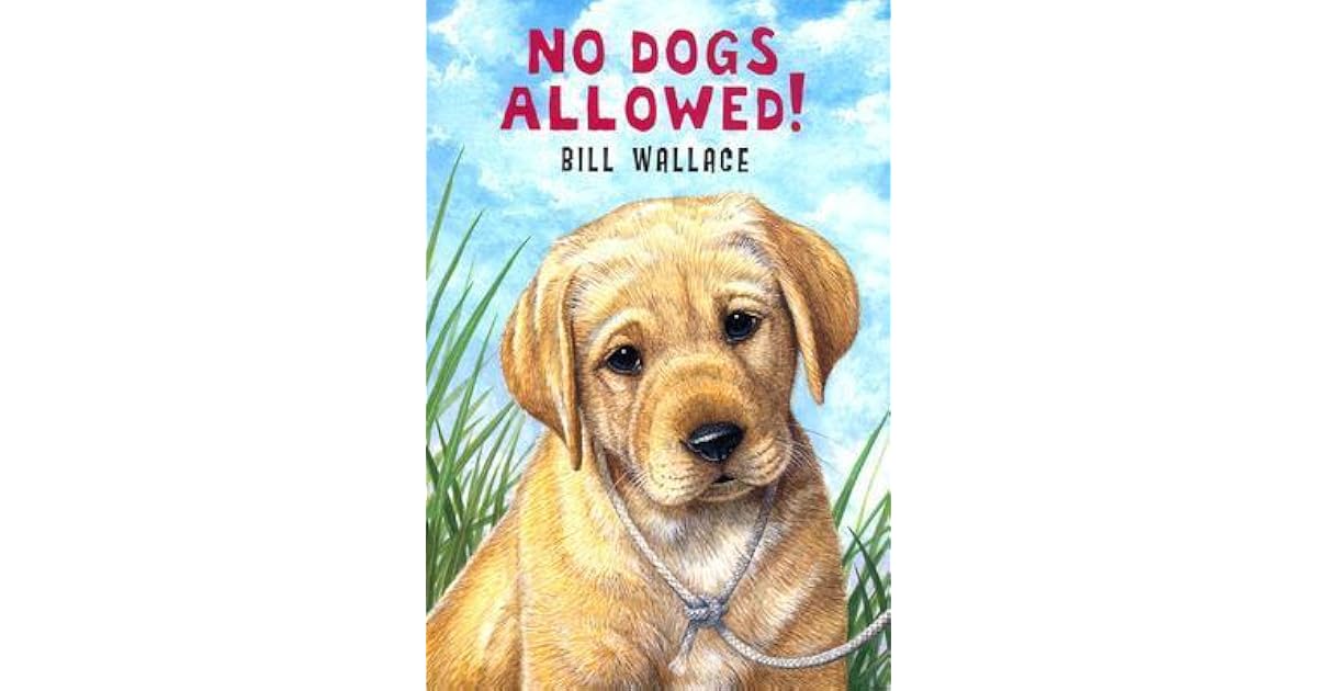 No Dogs Allowed by Bill Wallace