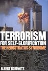 Terrorism For Self-Glorification: The Herostratos Syndrome