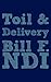 Toil and Delivery by Bill F. Ndi