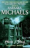 Here I Stay by Barbara Michaels