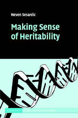 Making Sense of Heritability (Cambridge Studies in Philosophy and Biology)