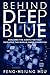 Behind Deep Blue: Building ...