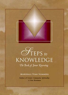 Steps to Knowledge: The Book of Inner Knowing : Spiritual Preparation for an Emerging World (New Knowledge Library)