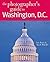The Photographer's Guide to Washington, D.C. by Lee Foster