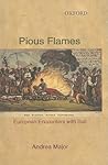 Pious Flames: European Encounters with Sati (1500-1830) Pious Flames: European Encounters with Sati (1500-1830)