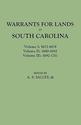 Warrants for Land in South Carolina, 1672-1711 (3 Volumes in 1)