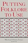 Putting Folklore To Use (Publication of the American Folklore Society. New Series)