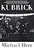 Kubrick by Michael Herr