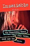 Insatiable: The Compelling Story of Four Teens, Food and Its Power