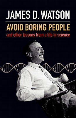 Avoid Boring People: And Other Lessons from a Life in Science