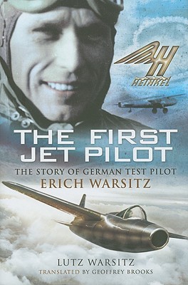 First Jet Pilot: The Story of German Test Pilot Erich Warsitz (Hardcover)