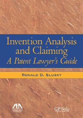 Invention Analysis and Claiming: A Patent Lawyer's Guide (Paperback)