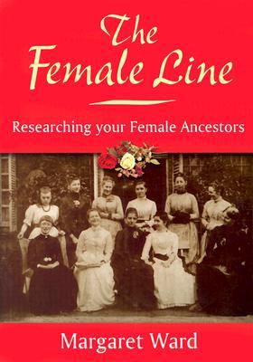 The Female Line: Resarching Your Female Ancestors (Paperback)